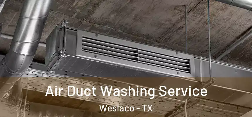  Air Duct Washing Service Weslaco - TX