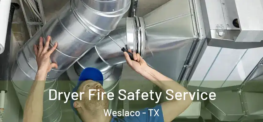  Dryer Fire Safety Service Weslaco - TX