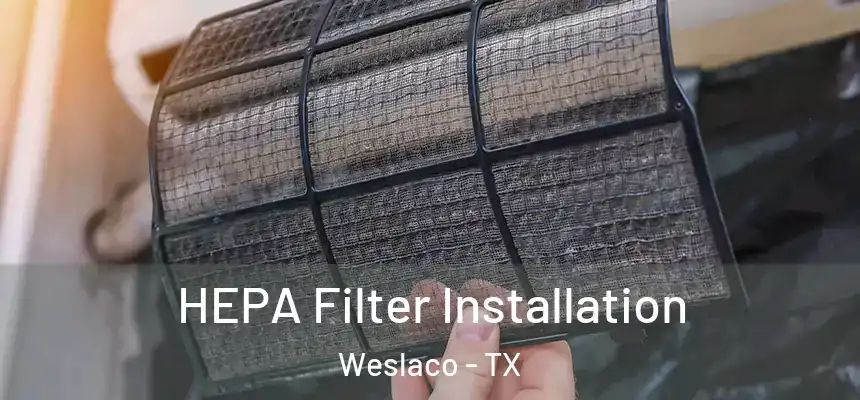  HEPA Filter Installation Weslaco - TX
