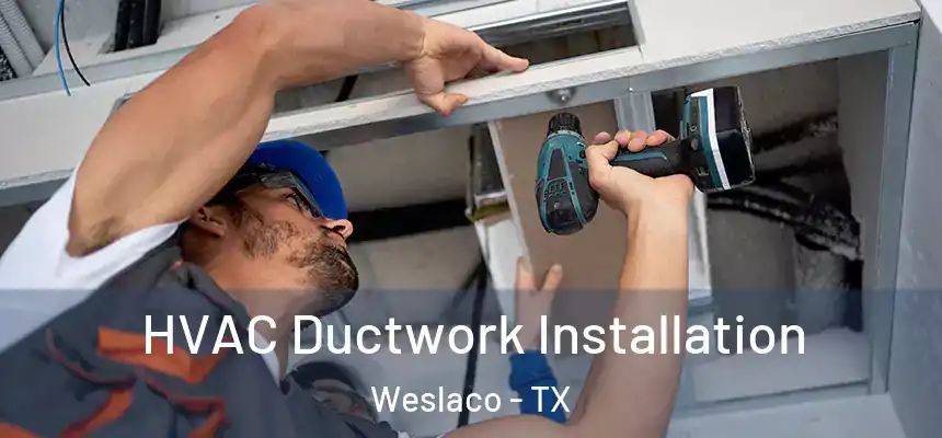  HVAC Ductwork Installation Weslaco - TX