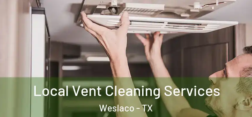  Local Vent Cleaning Services Weslaco - TX