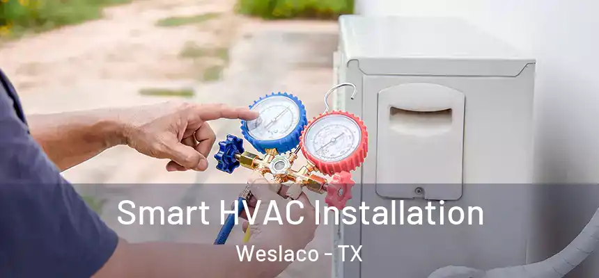  Smart HVAC Installation Weslaco - TX